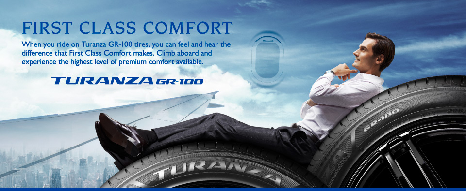 FIRST CLASS COMFORT When you ride on Turanza GR-100 tires, you can feel and hear the difference that First Class Comfort makes. Climb aboard and experience the highest level of premium comfort available. TURANZA GR-100